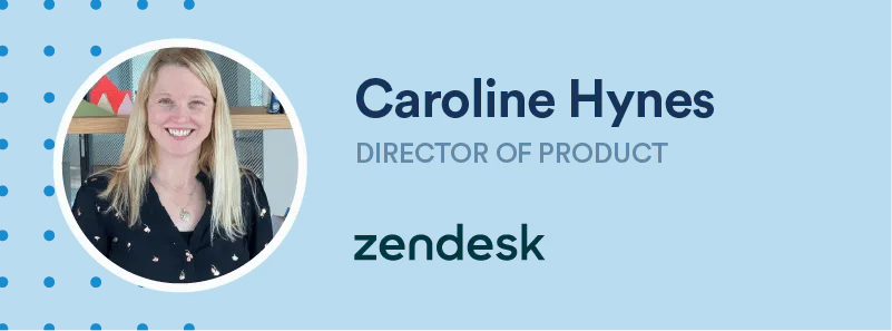 caroline hynes director of product at zendesk 